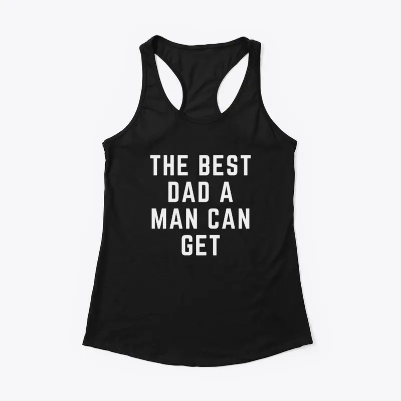 The Best Dad A Man Can Get