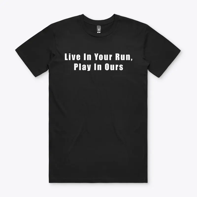 Live In Your Run, Play In Ours